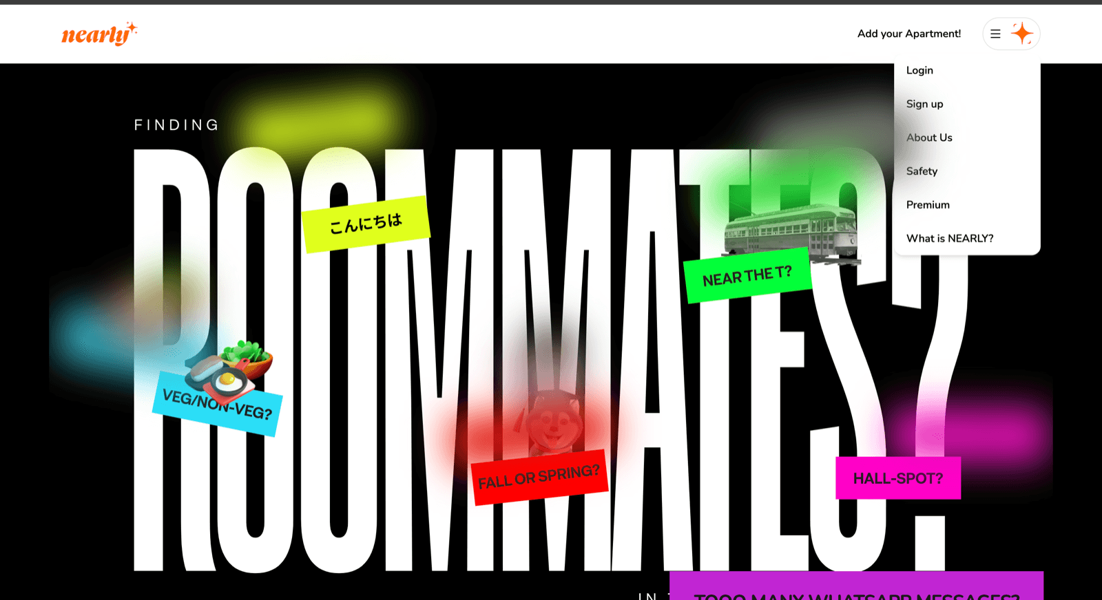 Nearly landing page: the word ROOMMATES set very large in white on black, overlaid with coloured sticker labels reading “near the T?”, “veg/non-veg?”, “fall or spring?” and “hall-spot?”.
